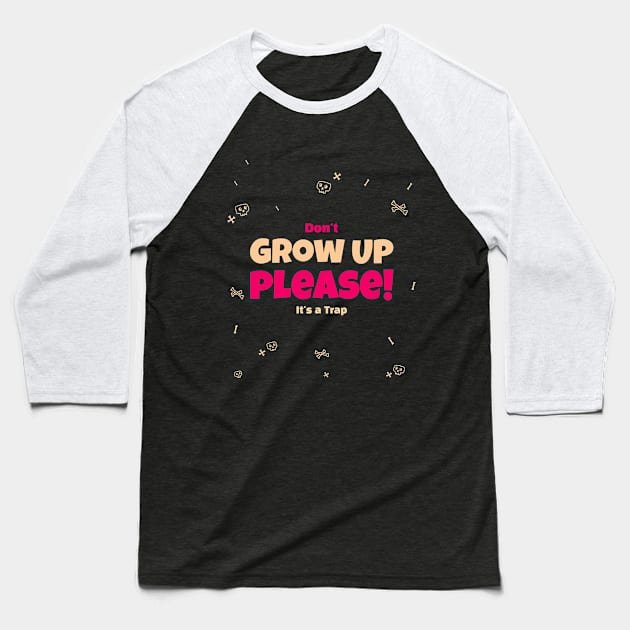 Don't grow up please it's a trap Baseball T-Shirt by Fitnessfreak